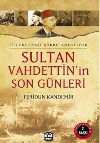 Sultan Vahdettin'in Son Günleri - Feridun Kandemir - Yağmur Yayınları