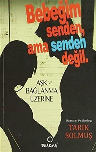 Bebeğim Senden Ama Senden Değil - Tarık Solmuş - Dharma Yayınları