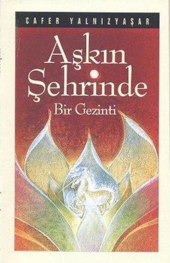 Aşkın Şehrinde Bir Gezinti - Cafer Yalnızyaşar - Kevser Yayınları