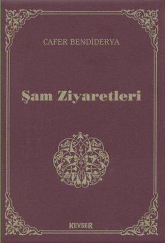 Şam Ziyaretleri (Cep Boy) - Cafer Bendiderya - Kevser Yayınları