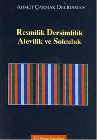 Resmilik Dersimlilik Alevilik ve Solculuk - Ahmet Çakmak - Sorun Yayınları