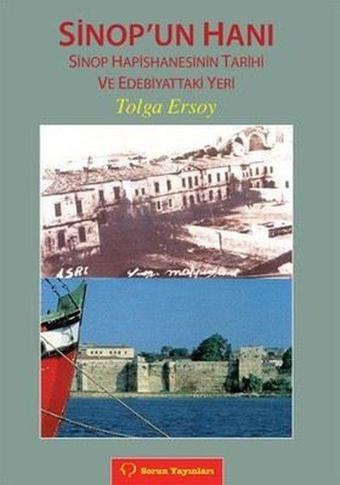 Sinop'un Hanı - Sinop Hapishanesinin Tarihi ve Edebiyattaki Yeri - Tolga Ersoy - Sorun Yayınları