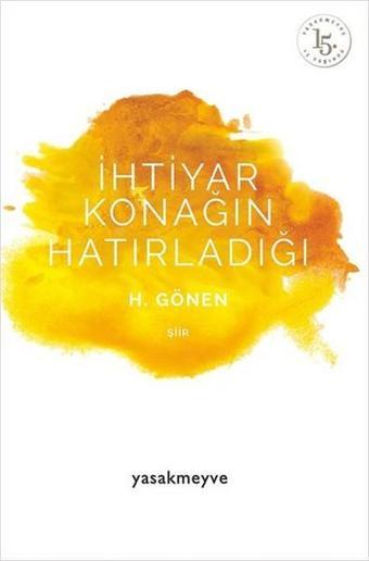 İhtiyar Konağın Hatırladığı - H. Gönen - Yasak Meyve Yayınları