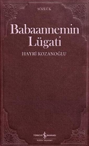 Babaannemin Lügati - Hayri Kozanoğlu - İş Bankası Kültür Yayınları