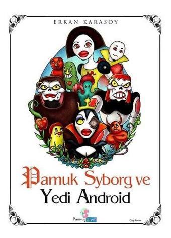 Pamuk Syborg ve Yedi Android - Erkan Karasoy - Pamiray Çocuk