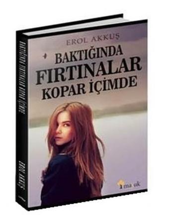 Baktığında Fırtınalar Kopar İçimde - Erol Akkuş - Maşuk Kitap