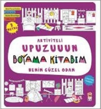 Benim Güzel Odam-Aktiviteli Upuzuuun Boyama Kitabım - Asiye Aslı Aslaner - Sincap Kitap