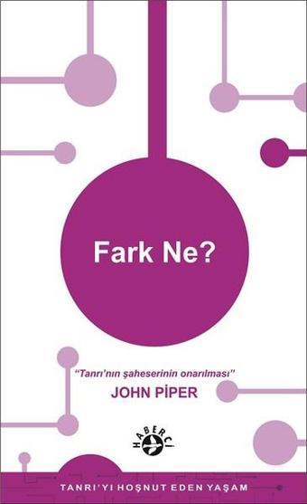 Fark Ne? - John Piper - Haberci