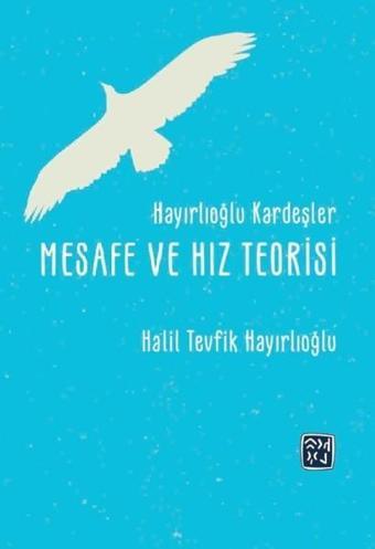 Hayırlıoğlu Kardeşler Mesafe ve Hız Teorisi - Halil Tevfik Hayırlıoğlu - Kutlu Yayınevi