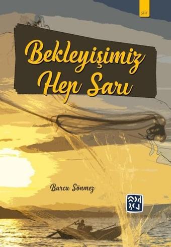 Bekleyişimiz Hep Sarı - Burcu Sönmez - Kutlu Yayınevi