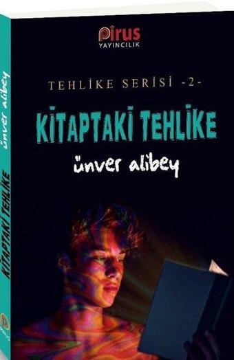 Kitaptaki Tehlike-Tehlike Serisi 2 - Ünver Alibey - Pirus Yayıncılık