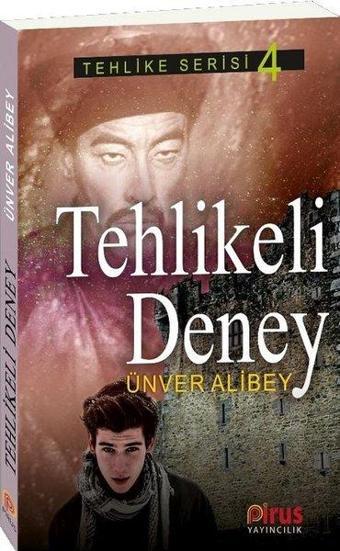 Tehlikeli Deney-Tehlike Serisi 4 - Ünver Alibey - Pirus Yayıncılık
