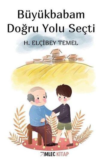 Büyükbabam Doğru Yolu Seçti - H. Elçibey Temel - İmleç Kitap