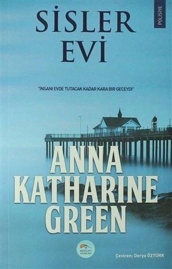 Sisler Evi - Anna Katharine Green - Mavi Çatı Yayınları