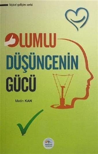 Olumlu Düşüncenin Gücü - Metin Kan - Mavi Çatı Yayınları