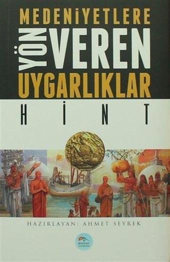 Hint-Medeniyete Yön Veren Uygarlıklar - Ahmet Seyrek - Mavi Çatı Yayınları