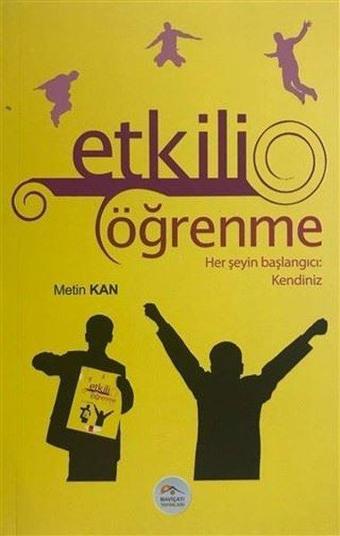 Etkili Öğrenme Her Şeyin Başlangıcı Kendiniz - Metin Kan - Mavi Çatı Yayınları