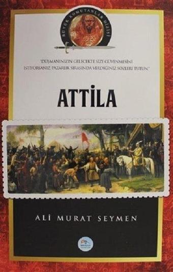 Atilla - Büyük Komutanlar Dizisi - Mavi Çatı Yayınları
