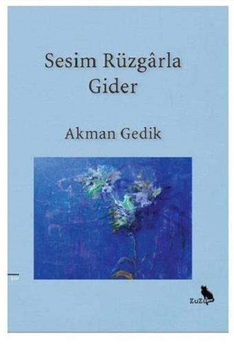 Sesim Rüzgarla Gider - Akman Gedik - Zuzu Kitap