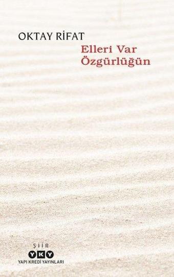 Elleri Var Özgürlüğün - Oktay Rifat - Yapı Kredi Yayınları