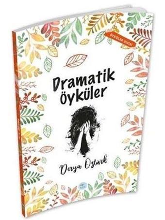 Dramatik Öyküler - Derya Öztürk - Mavi Çatı Yayınları