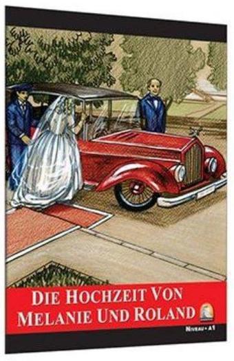 Die Hochzeit Von Melanie Und Roland-Niveau A1 - Kolektif  - Kapadokya Yayınları