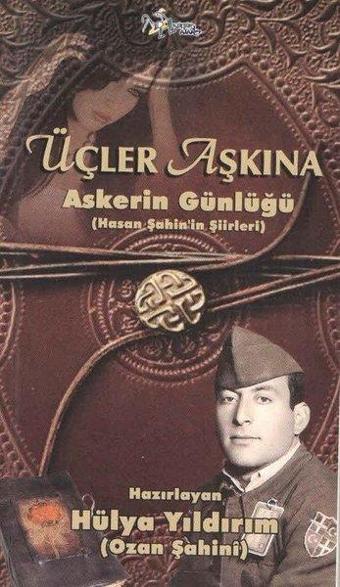 Üçler Aşkına Askerin Günlüğü-Hasan Şahin'in Şiirleri - Kolektif  - Kültür Ajans Tanıtım ve Organizasyo