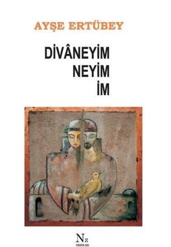 Divaneyim Neyim İm - Ayşe Ertübey - Neziher