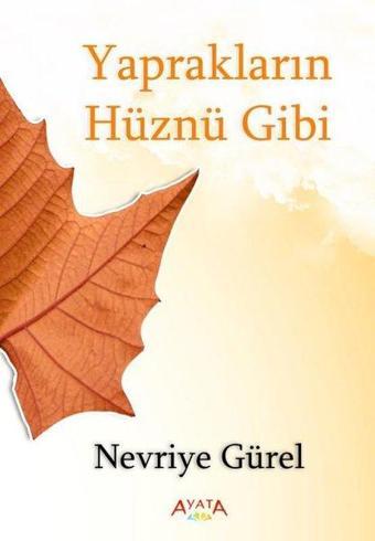 Yaprakların Hüznü Gibi - Nevriye Gürel - Ayata