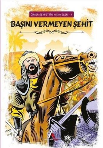 Başını Vermeyen Şehit - Ömer Seyfettin Hikayeleri 4 - Ömer Seyfettin - Aperatif Kitap