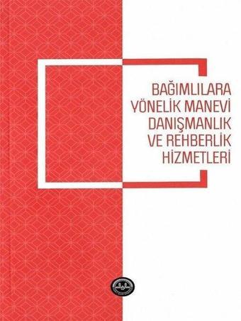 Bağımlılara Yönelik Manevi Danışmanlık ve Rehberlik Hizmetleri - Nihal İşbilen - Diyanet İşleri Başkanlığı