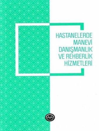 Hastanelerde Manevi Danışmanlık ve Rehberlik Hizmetleri - Ali Ayten - Diyanet İşleri Başkanlığı