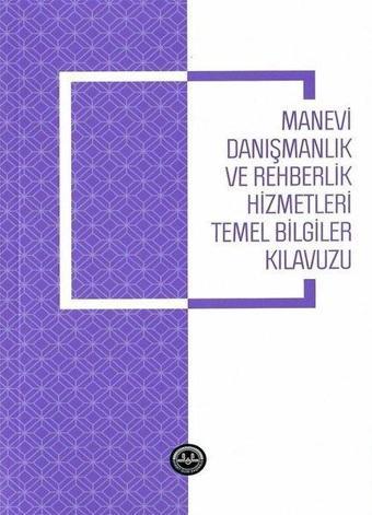 Manevi Danışmanlık ve Rehberlik Hizmetleri Temel Bilgiler Kılavuzu - Ali Ayten - Diyanet İşleri Başkanlığı