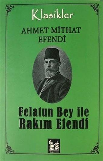 Felatun Bey ile Rakım Efendi - Ahmet Mithat Efendi - AltınPost