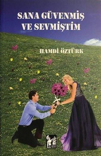 Sana Güvenmiş ve Sevmiştim - Hamdi Öztürk - AltınPost