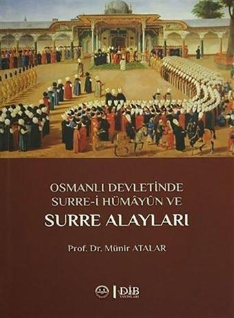 Osmanlı Devletinde Surrei Hümayun ve Surre Alayları - Münir Atalar - Diyanet İşleri Başkanlığı