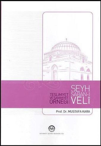 Şeyh Şabanı veli Teslimiyet ve Samimiyet Örneği - Mustafa Kara - Diyanet İşleri Başkanlığı