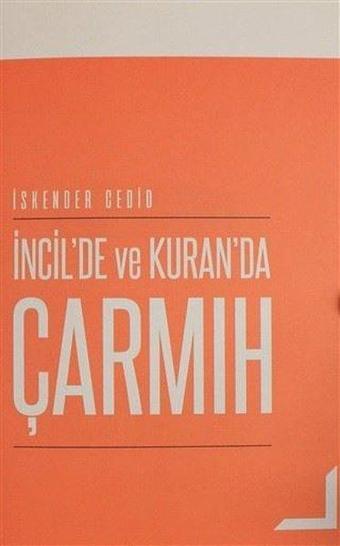 İncil'de ve Kuran'da Çarmıh - İskender Cedid - GDK