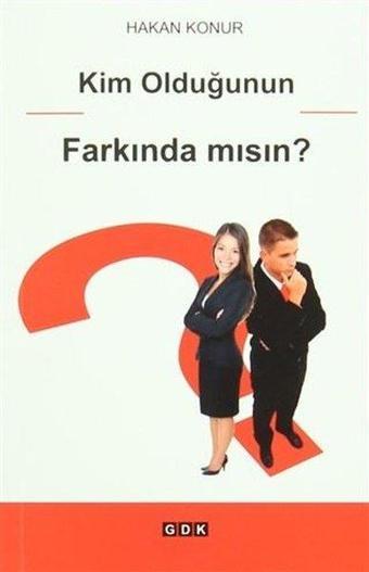 Kim Olduğunun Farkında Mısın? - Hakan Konur - GDK