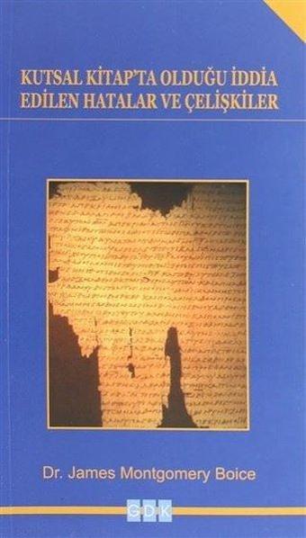 Kutsal Kitap'ta Olduğu İddia Edilen Hatalar ve Çelişkiler - James Montgomery Boice - GDK