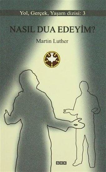 Nasıl Dua Edeyim? - Martin Luther - GDK