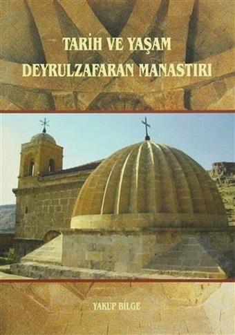 Tarih ve Yaşam Deyrulzafaran Manastırı - Yakup Bilge - GDK
