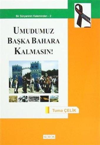 Umudumuz Başka Bahara Kalmasın! - Tuma Çelik - GDK