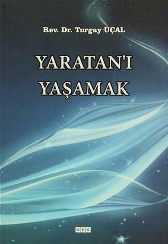 Yaratan'ı Yaşamak - Turgay Üçal - GDK