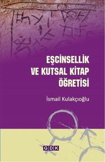 Eşcinsellik ve Kutsal Kitap Öğretisi - İsmail Kulakçıoğlu - Yeni Anadolu Yayınları