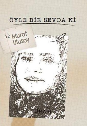 Öyle Bir Sevda Ki - Murat Ulusoy - Liman Yayınevi