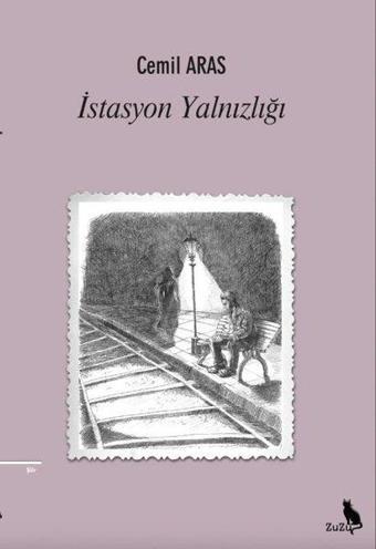 İstasyon Yalnızlığı - Cemil Aras - Zuzu Kitap