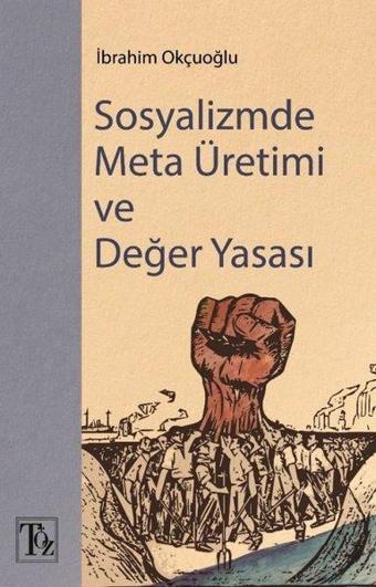 Sosyalizmde Meta Üretimi ve Değer Yasası - İbrahim Okçuoğlu - Töz Yayınları