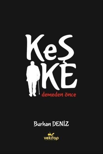 Keşke Demeden Önce - Burhan Deniz - Vekitap Yayıncılık