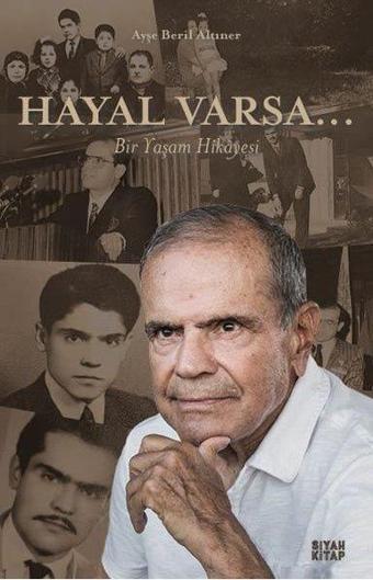 Hayal Varsa… Bir Yaşam Hikayesi - Ayşe Beril Altıner - Siyah Kitap